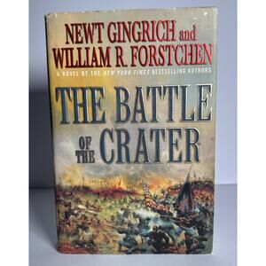 The Battle of the Crater by Newt Gingrich, William R. Forstchen, HBDJ, 2011,1stE